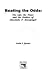 Beating the Odds - The Life, the Times, and the Politics of Diosdado P. Macapagal