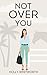 Not Over You (By the Threads Book 2)