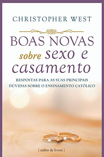 Boas novas sobre sexo e casamento: Respostas para as suas principais dúvidas sobre o ensinamento católico (Paperback)