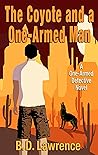 The Coyote and a One-Armed Man (The One-Armed Detective, #3) The Coyote and a One-Armed Man (The One-Armed Detective, #3)