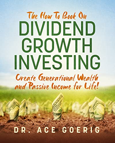 The How To Book on Dividend Growth Investing: Create Generational Wealth and Passive Income for Life! (Kindle Edition)
