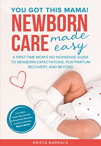 Newborn Care Made Easy: A First-Time Mom’s No-Nonsense Guide to Newborn Expectations, Postpartum Recovery, and Beyond (Kindle Edition)