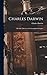 Charles Darwin: His Life Told in an Autobiographical Chapter