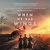 When We Had Wings...