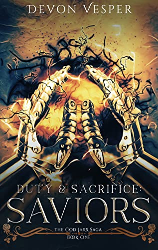 Saviors: Duty and Sacrifice 1 (The God Jars Saga #1)