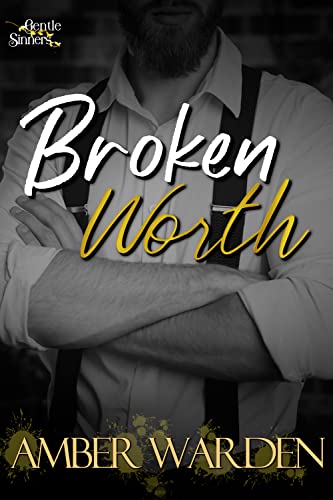 Broken Worth (Gentle Sinners #3)