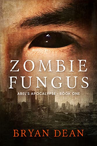 Zombie Fungus (Abel's Apocalypse #1)