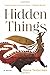 Hidden Things: A Novel
