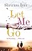 Let Me Go: To Friendship......