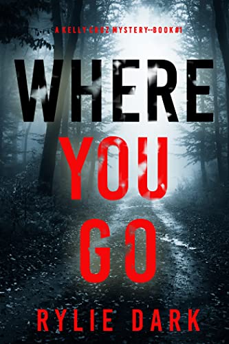 Where You Go (Kelly Cruz #1)