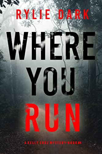 Where You Run (Kelly Cruz #4)