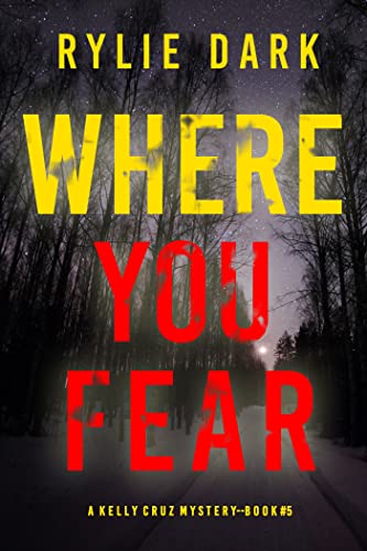 Where You Fear (Kelly Cruz #5)