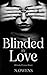 Blinded by Love: Dark Why C...