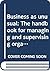 Business as unusual: The handbook for managing and supervising organizational change