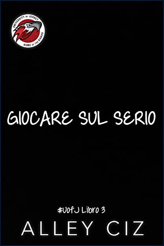Giocare sul serio: U of J 3 (U of J Italian) (Italian Edition)