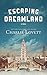 Escaping Dreamland: A Novel