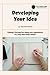 Developing Your Idea: Workbook & videos