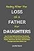 HEALING AFTER THE LOSS OF A FATHER FOR DAUGHTERS by Jennifer Worral