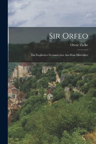 Sir Orfeo: Ein Englisches Feenmärchen Aus Dem Mittelalter