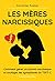 Les mères narcissiques: com...