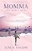 Momma, You Don't Heal: For all the mothers struggling to rebuild their life and find purpose after child loss.