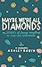 Maybe We're All Diamonds: M...