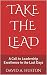 Take the Lead: A Call to Le...