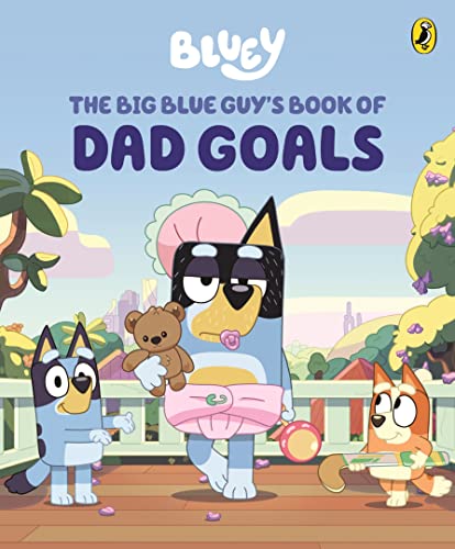 Bluey: The Big Blue Guy's Book of Dad Goals: A Father's Day Book (Kindle Edition)