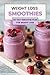 Weight Loss Smoothies: 30-D...