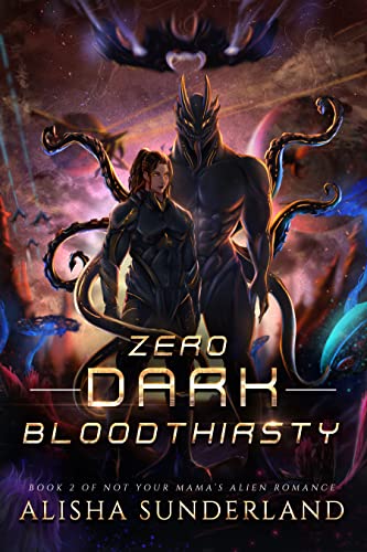 Zero Dark Bloodthirsty (Not Your Mama's Alien Romance #2)