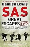 SAS Great Escapes Two: Six Untold Epic Escapes Made by World War Two Heroes