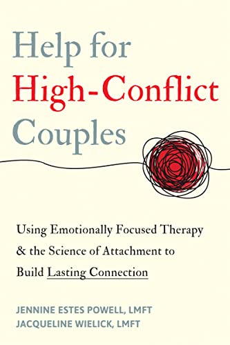 Help for High-Conflict Couples: Using Emotionally Focused Therapy and the Science of Attachment to Build Lasting Connection (Paperback)