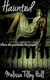 Haunted: Where the past meets the present. (The Haunted Series Book 1)
