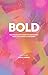 BOLD: The Maximalist's Guid...