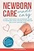 Newborn Care Made Easy: A F...