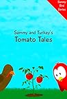 Sammy and Turkey's Tomato Tales by V. Moua