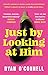 Just by Looking at Him