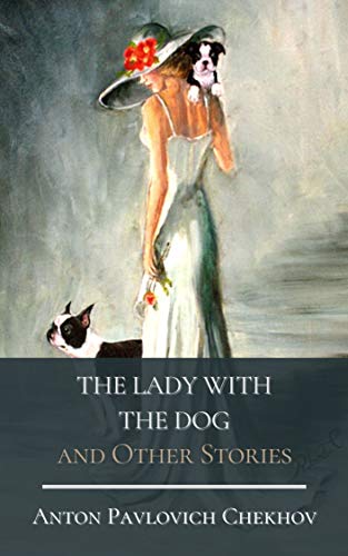 The Lady with the Dog and Other Stories: Original Classics and Annotated