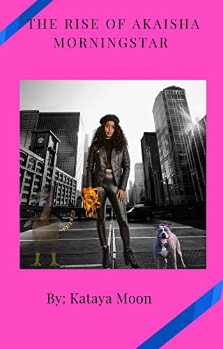 The Rise of Akaisha Morningstar (Akaisha Morningstar Series Book 1)