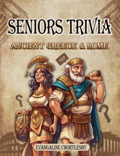 Seniors Trivia : Tales Told in Toga : Ancient Greece & Rome: Unearthing the Amusing Antiquities of Rome and Greece (Paperback)