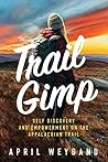 Trail Gimp: Self Discovery and Empowerment on The Appalachian Trail