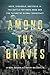 Among the Braves: Hope, Struggle, and Exile in the Battle for Hong Kong and the Future of Global Democracy