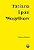 Tatiana i pan Wogelkow