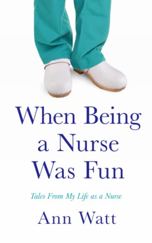 When Being a Nurse Was Fun: Tales From My Life as a Nurse (Paperback)