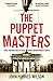 The Puppet Masters: Spies, Traitors and the Real Forces Behind World Events
