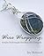 Wire Wrapping: Simple Techn...