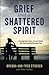 Grief and a Shattered Spiri...