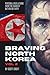 Braving North Korea by Scott Croft