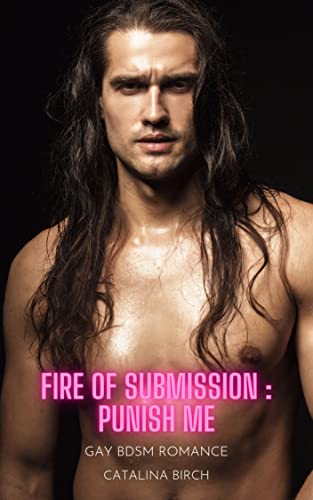 Fire of Submission - Punish Me (Kindle Edition)