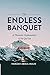 The Endless Banquet (Volume III)